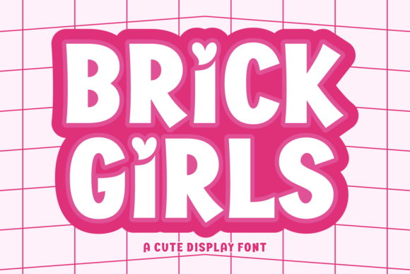 Brick Girls: A Typeface That Radiates Pure, Unfiltered Joy